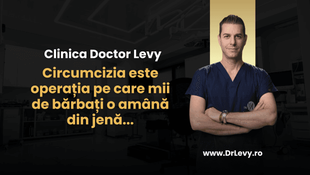 Clinica Dr. Levy: Circumcizia este operația pe care mii de bărbați o amână din jenă