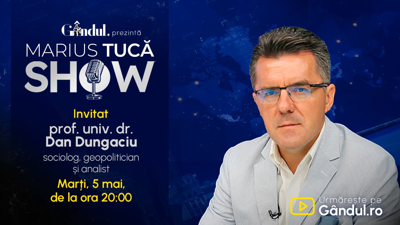 Marius Tucă Show începe marți, 5 mai, de la ora 20.00, live pe Gândul. Invitat: prof. univ. dr. Dan Dungaciu
