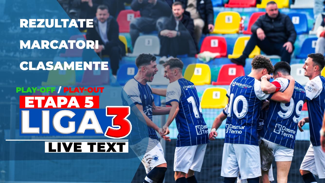 Liga 3, etapa 5 din play-off și play-out | 26 de meciuri se dispută astăzi, printre care și duelurile dintre primele clasate din Seriile 2, 3 și 4