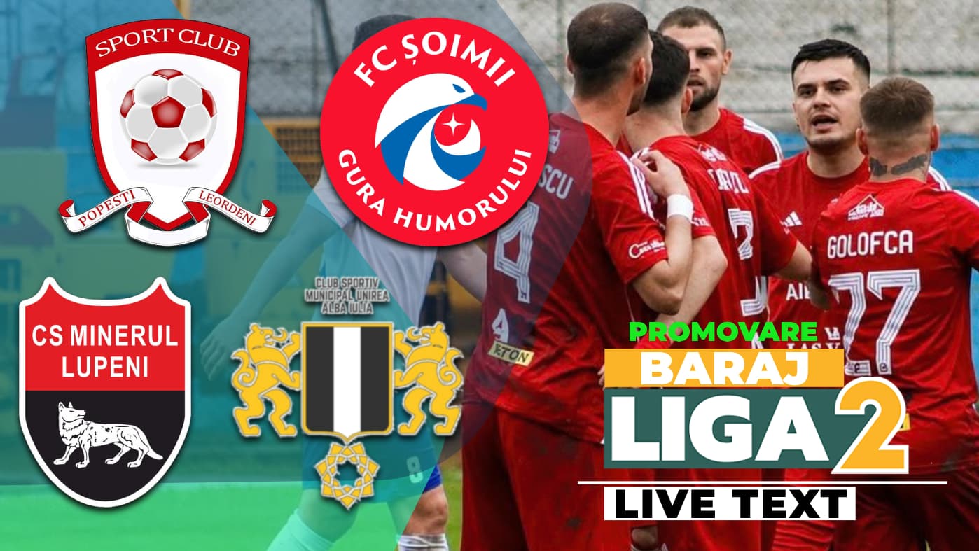 Semifinale baraj promovare în Liga 2 | SC Popeşti Leordeni – Şoimii Gura Humorului și Minerul Lupeni – Unirea Alba Iulia se joacă de la ora 17:30